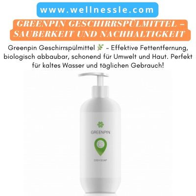 Greenpin Geschirrspülmittel – Sauberkeit und Nachhaltigkeit Greenpin Geschirrspülmittel – Sauberkeit und Nachhaltigkeit